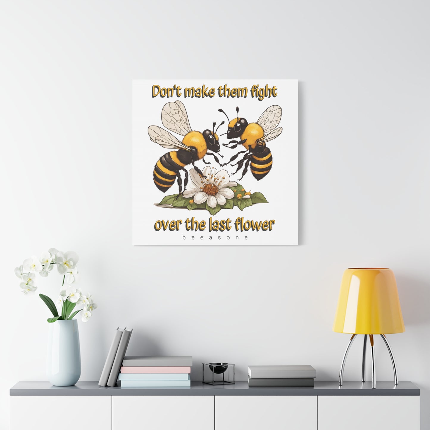 Don't make them fight over the last flower beeasone print on canvas with hanging kit