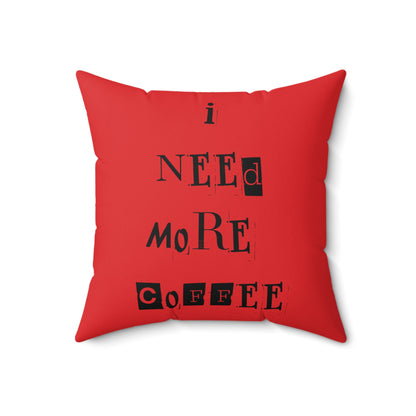 'I Need More coffee' square cushion / pillow. Special edition with beeasone printed on other side