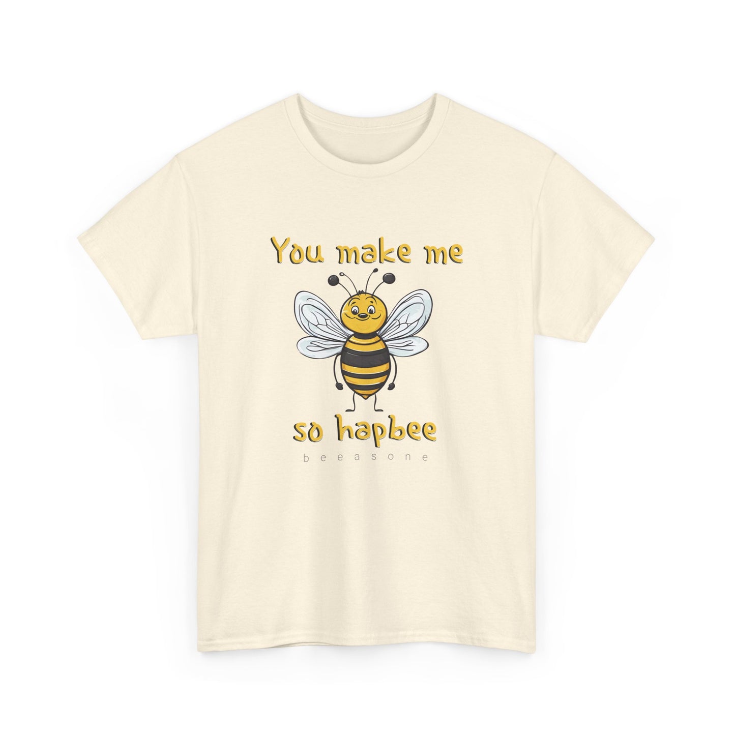 You Make Me So Hapbee beeasone Unisex Heavy Cotton T-shirt available in diff colors and sizes