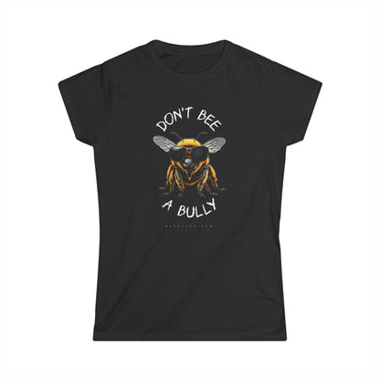 Don't bee a bully beeasone Women's short sleeve selection Softstyle Tshirt available in diff colors