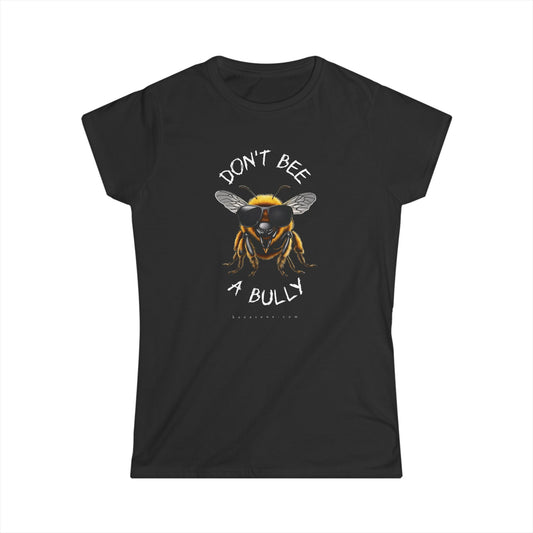 Don't bee a bully beeasone Women's short sleeve selection Softstyle Tshirt available in diff colors