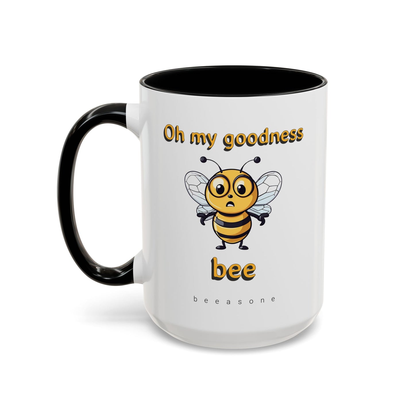 Oh my Goodness Bee beeasone Hot Chocolate or Coffee Mug (Standard size mug 11oz or 15oz lead and BPA Free)