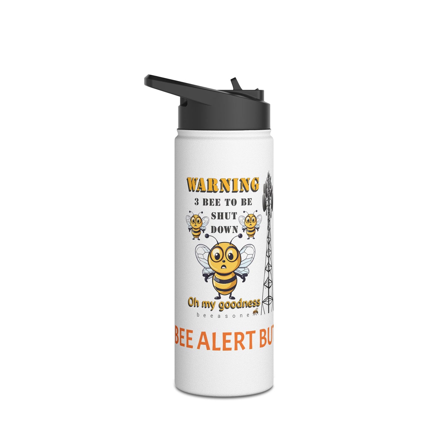 WARNING 3 Bee to be shut down beeasone Stainless body Water Bottle, with polypropylene lid BPA free tumbler