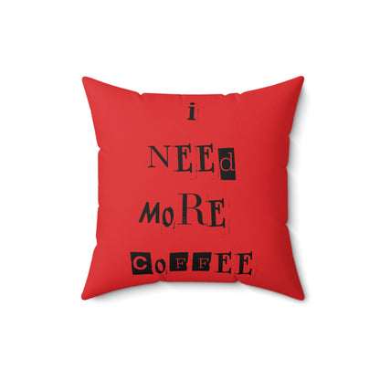 'I Need More coffee' square cushion / pillow. Special edition with beeasone printed on other side