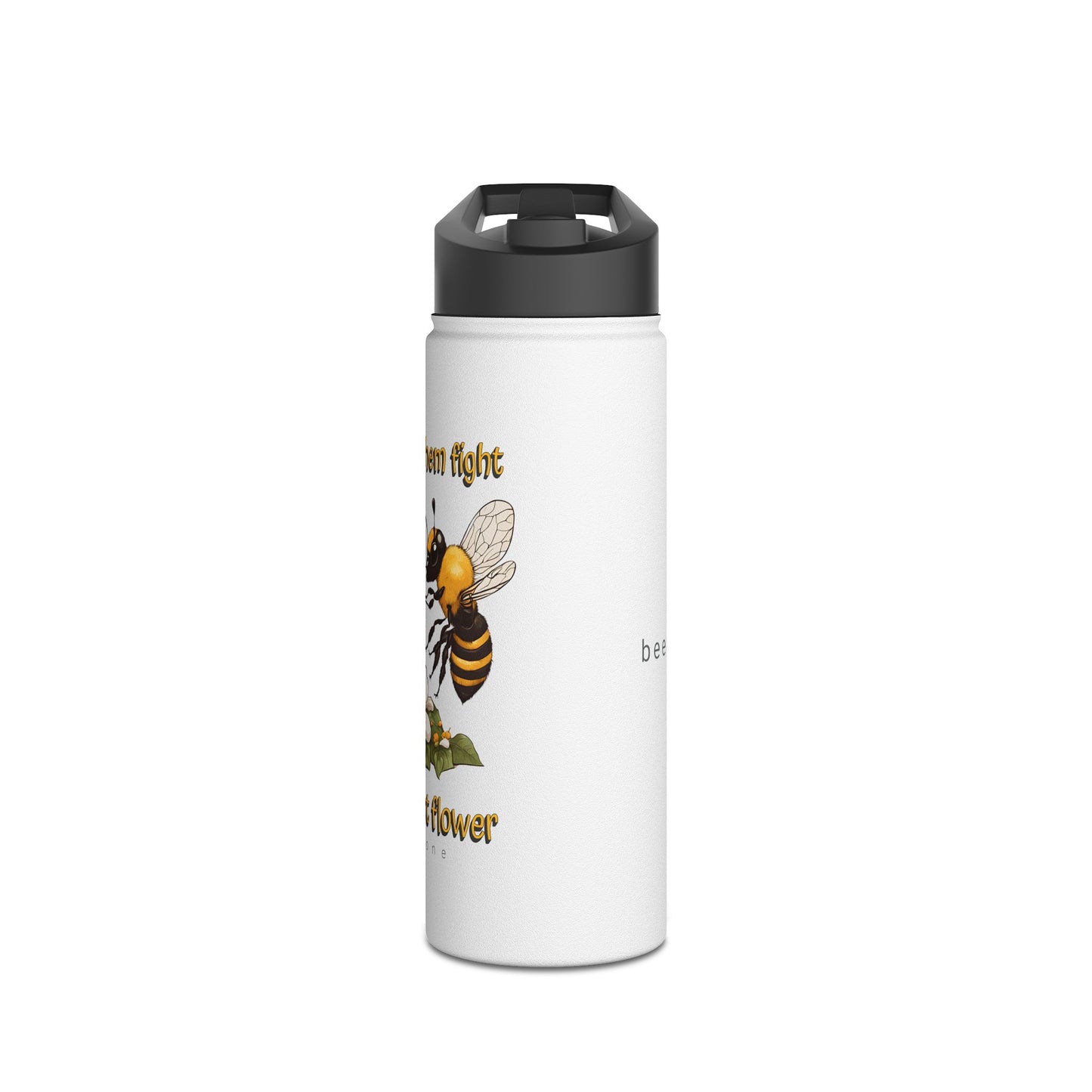 Don't make them fight over the last flower beeasone stainless steel body Water Bottle with polypropylene lid BPA free tumbler  Special Edition