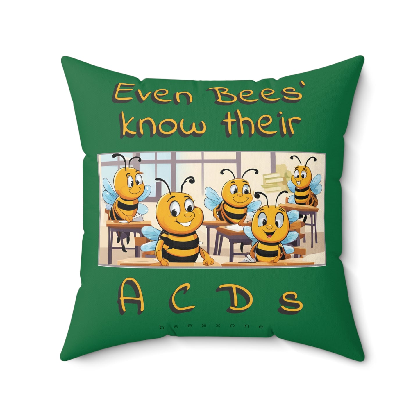 Even bees' know their A C D s beeasone square cushion / pillow