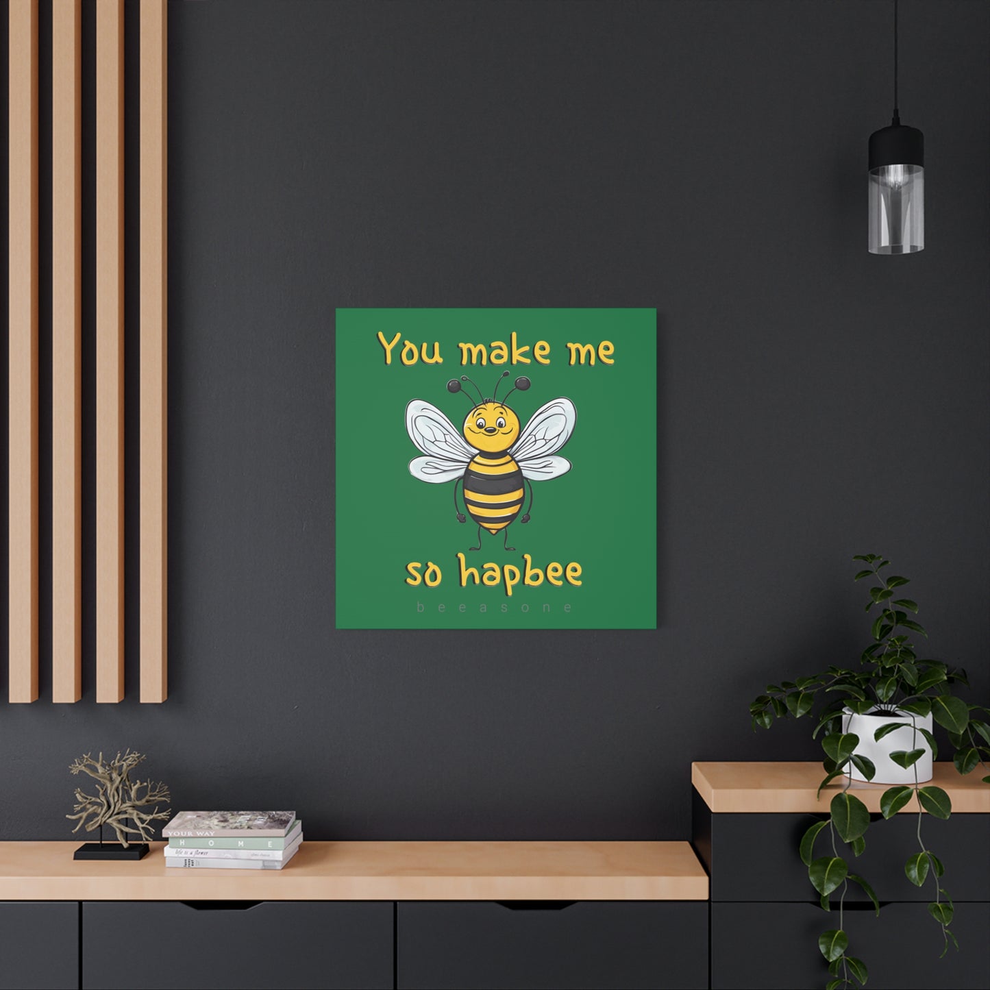 You make me so hapbee beeasone print on canvas with hanging kit