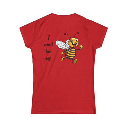 I must bee off printed on back Women's T-shirt special edition - designed so you can leave the room in style