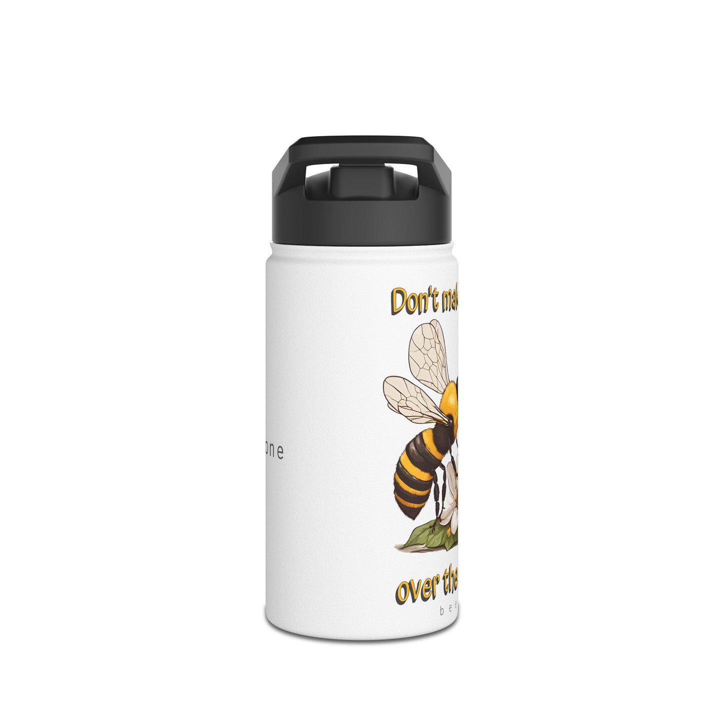 Don't make them fight over the last flower beeasone stainless steel body Water Bottle with polypropylene lid BPA free tumbler  Special Edition