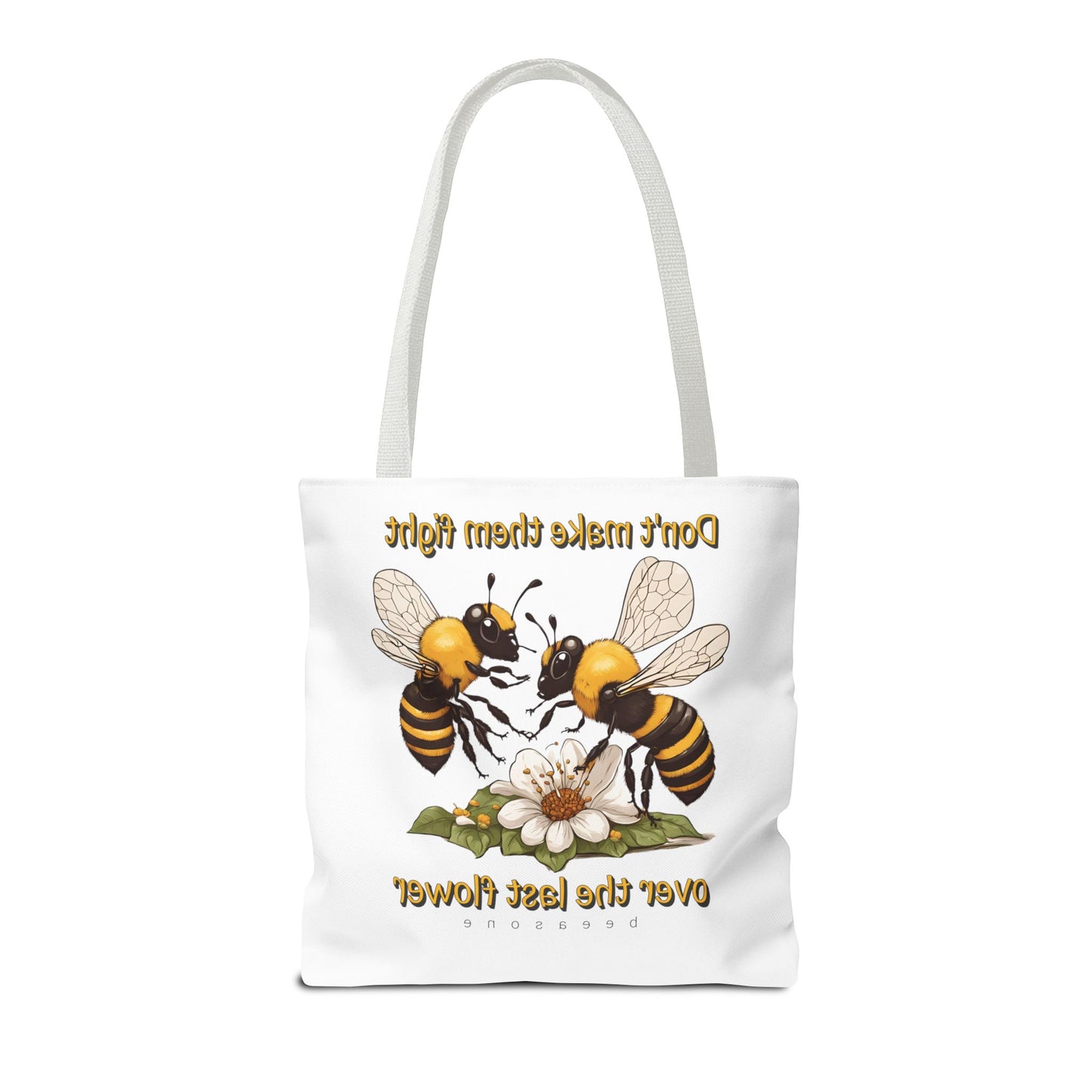 Don't make them fight over the last flower beeasone Tote Bag