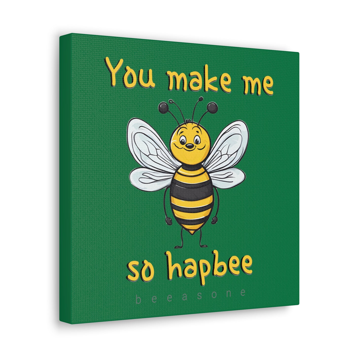 You make me so hapbee beeasone print on canvas with hanging kit