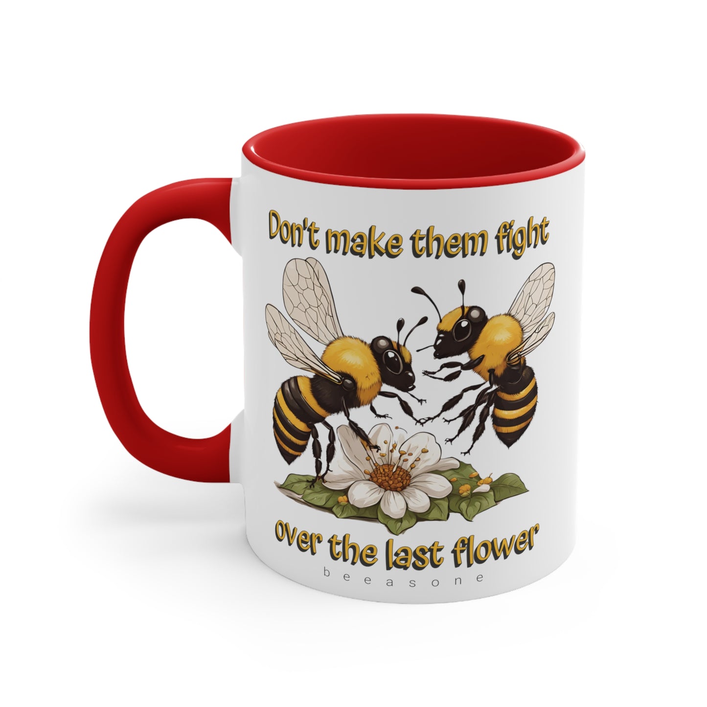 Don't make them fight over the last flower beeasone coloured Coffee Mug 325ml (Standard 11oz)