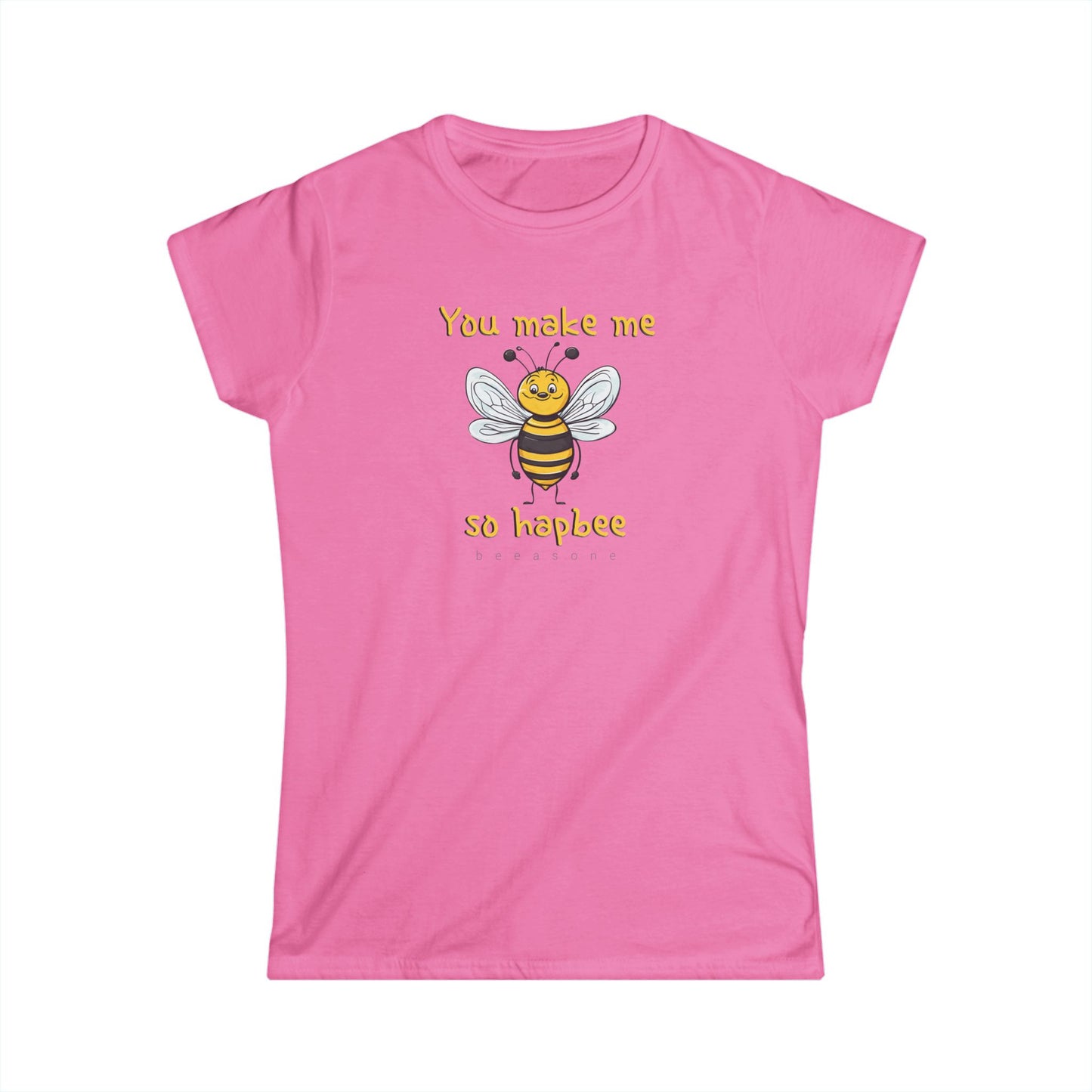 You make me so hapbee beeasone Women's Softstyle T-shirt available in diff colors