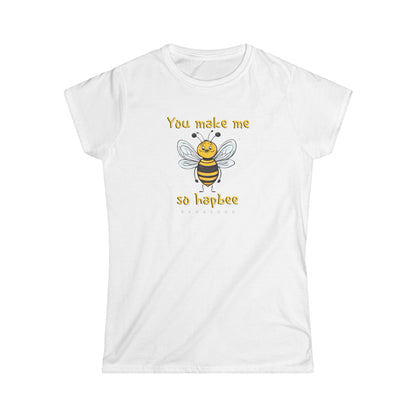 You make me so hapbee beeasone Women's Softstyle T-shirt available in diff colors