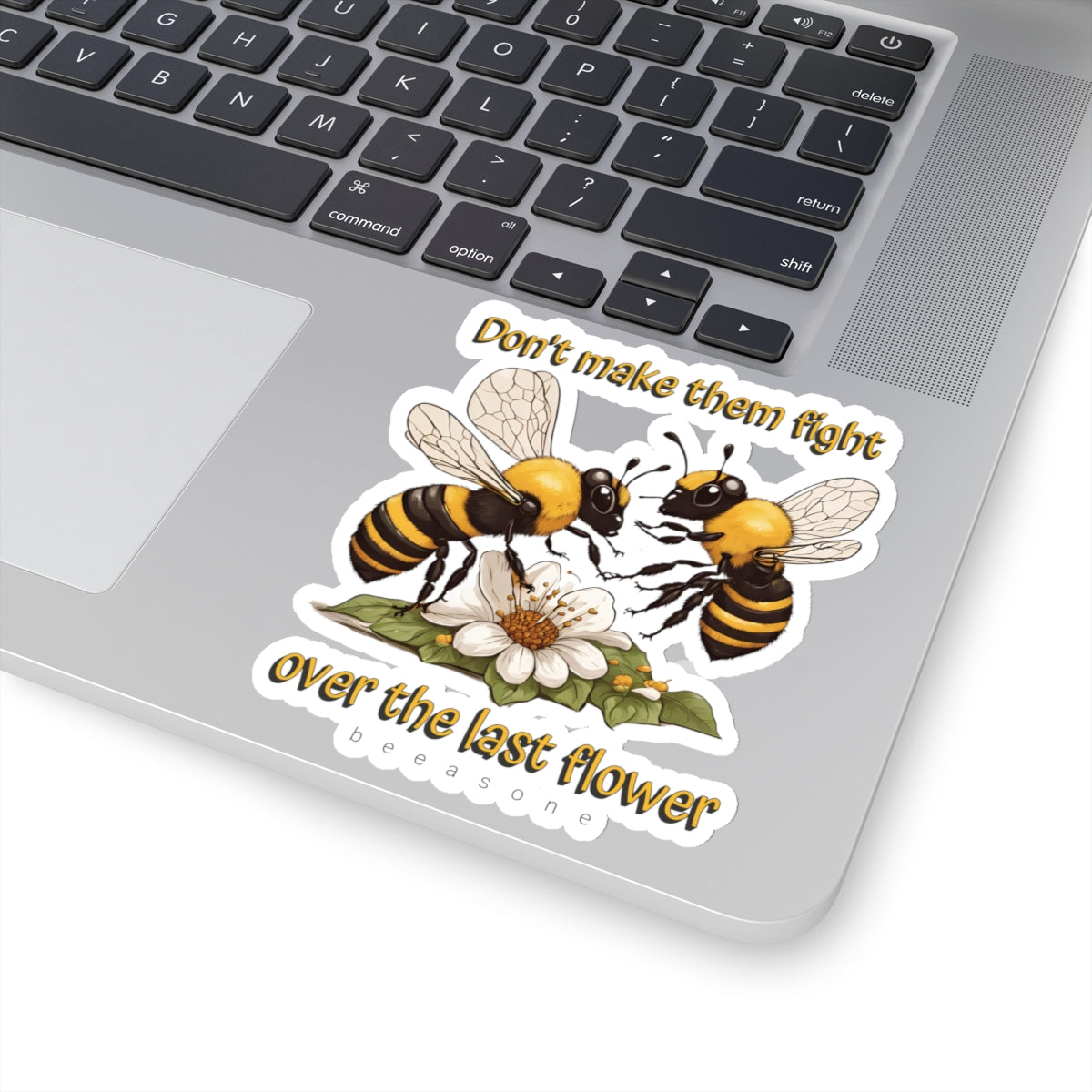 Don't make them fight over the last flower beeasone Sticker