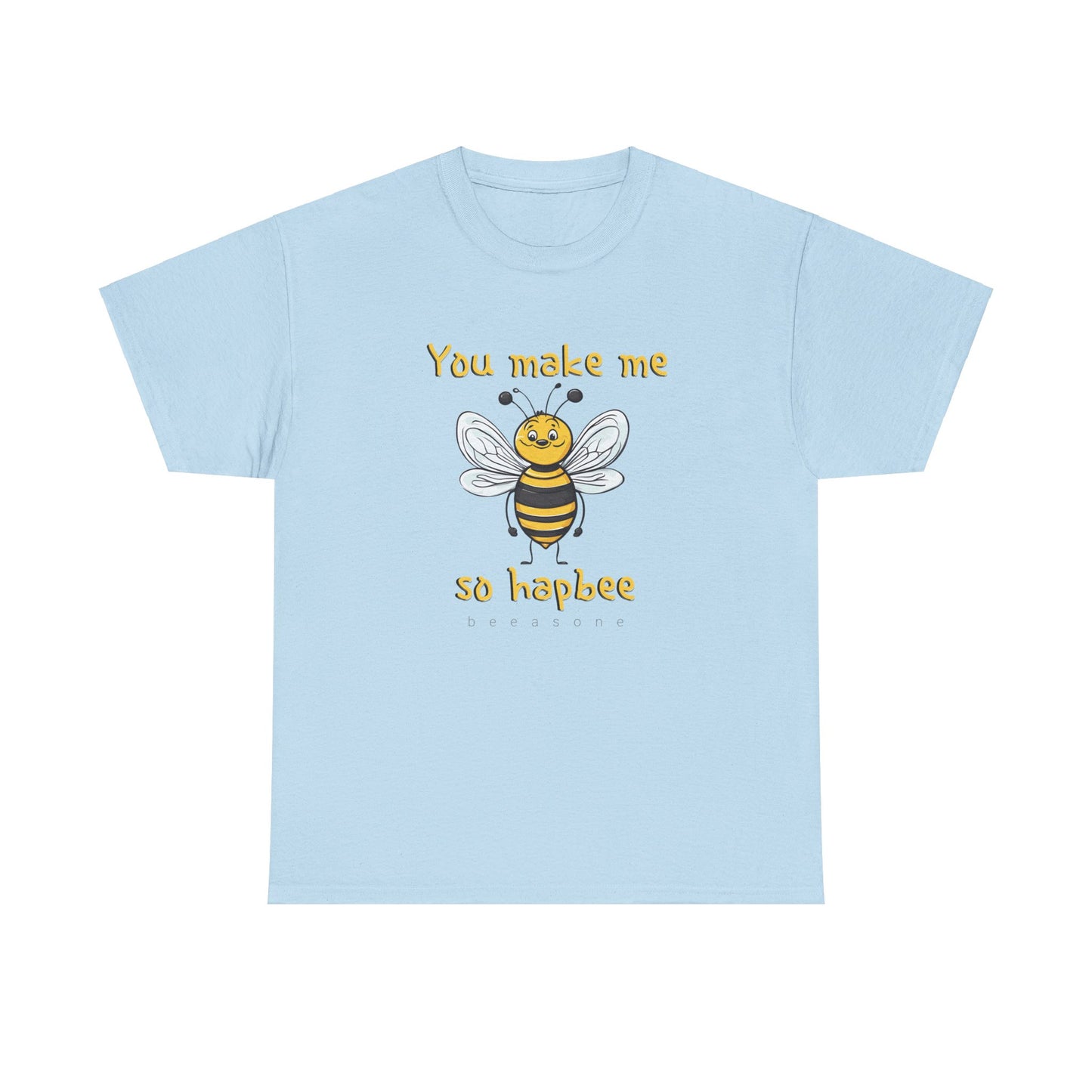 You Make Me So Hapbee beeasone Unisex Heavy Cotton T-shirt available in diff colors and sizes