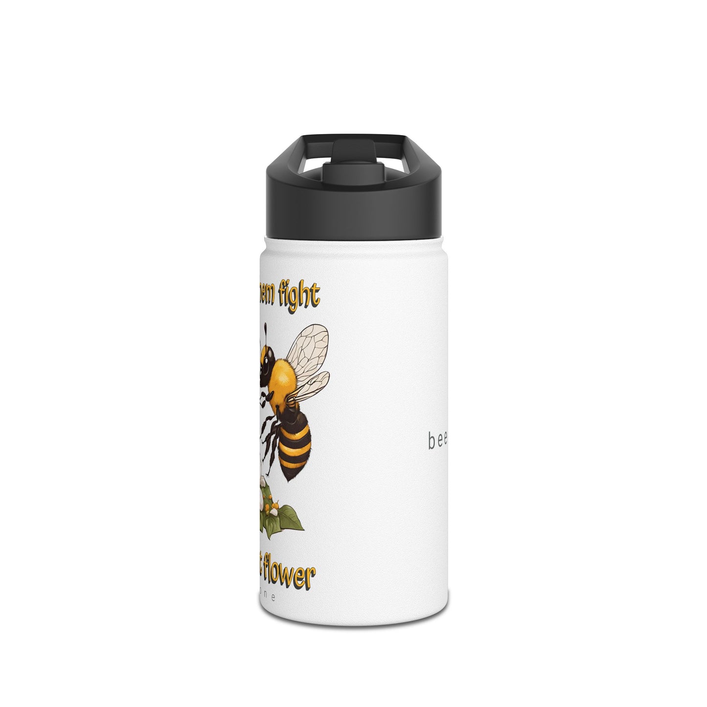 Don't make them fight over the last flower beeasone stainless steel body Water Bottle with polypropylene lid BPA free tumbler  Special Edition