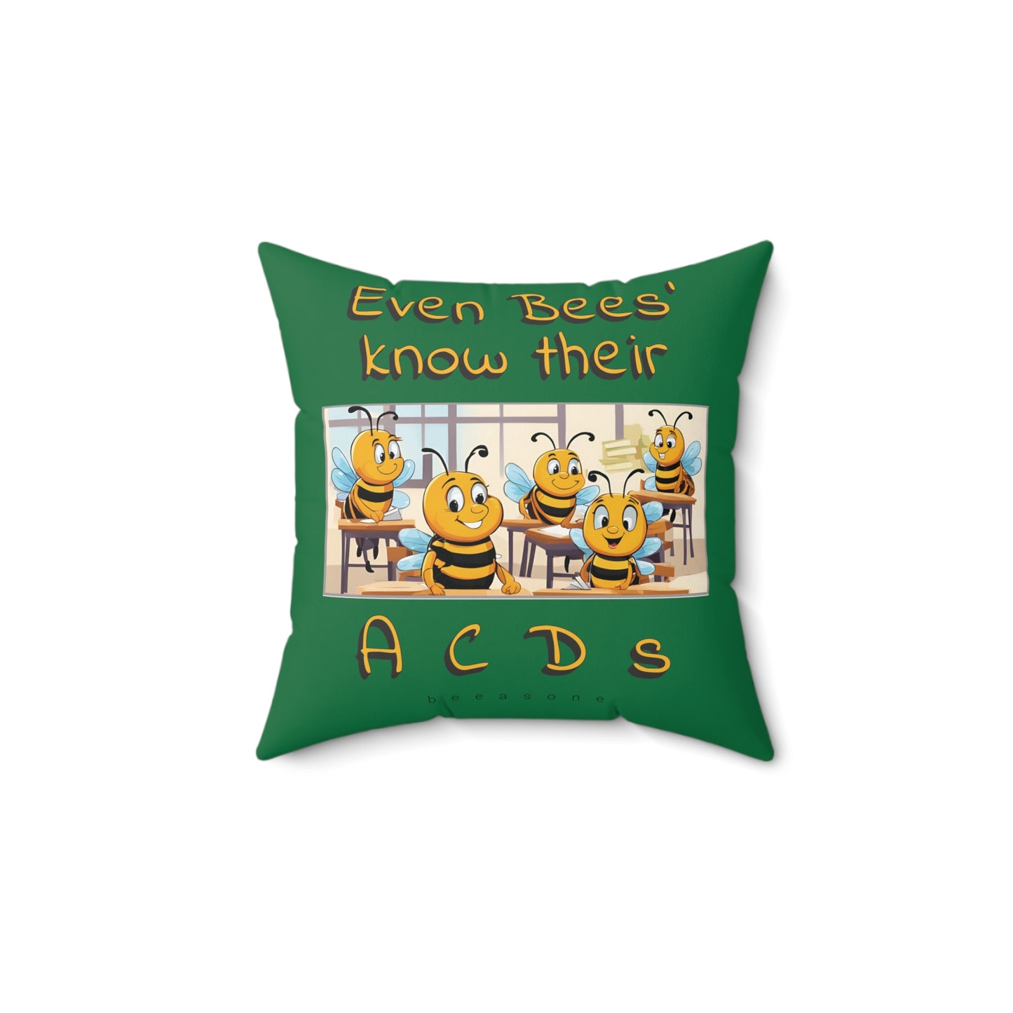 Even bees' know their A C D s beeasone square cushion / pillow