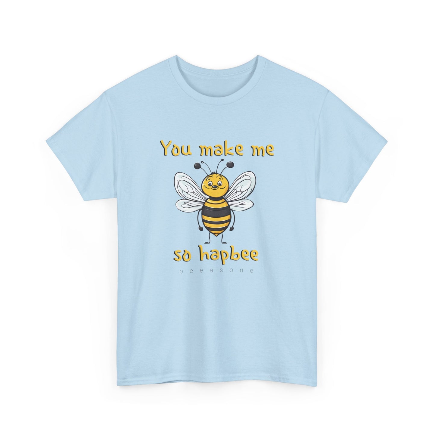 You Make Me So Hapbee beeasone Unisex Heavy Cotton T-shirt available in diff colors and sizes