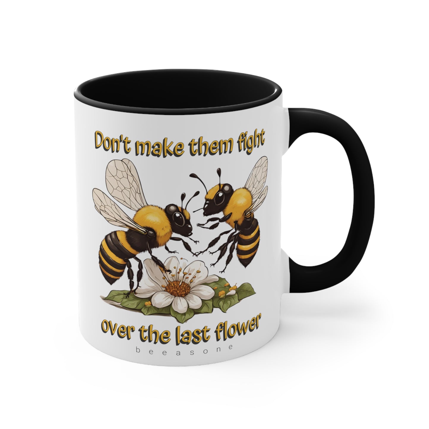 Don't make them fight over the last flower beeasone coloured Coffee Mug 325ml (Standard 11oz)