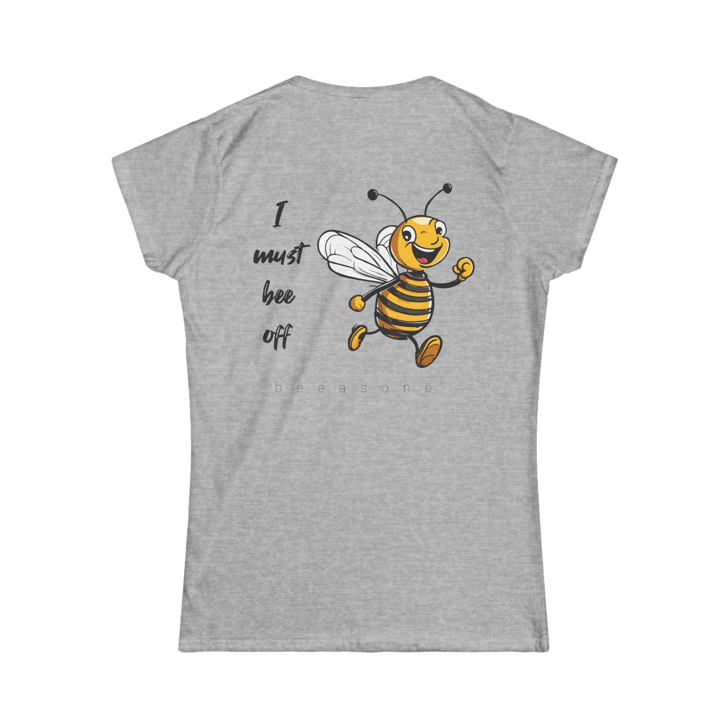 I must bee off printed on back Women's T-shirt special edition - designed so you can leave the room in style