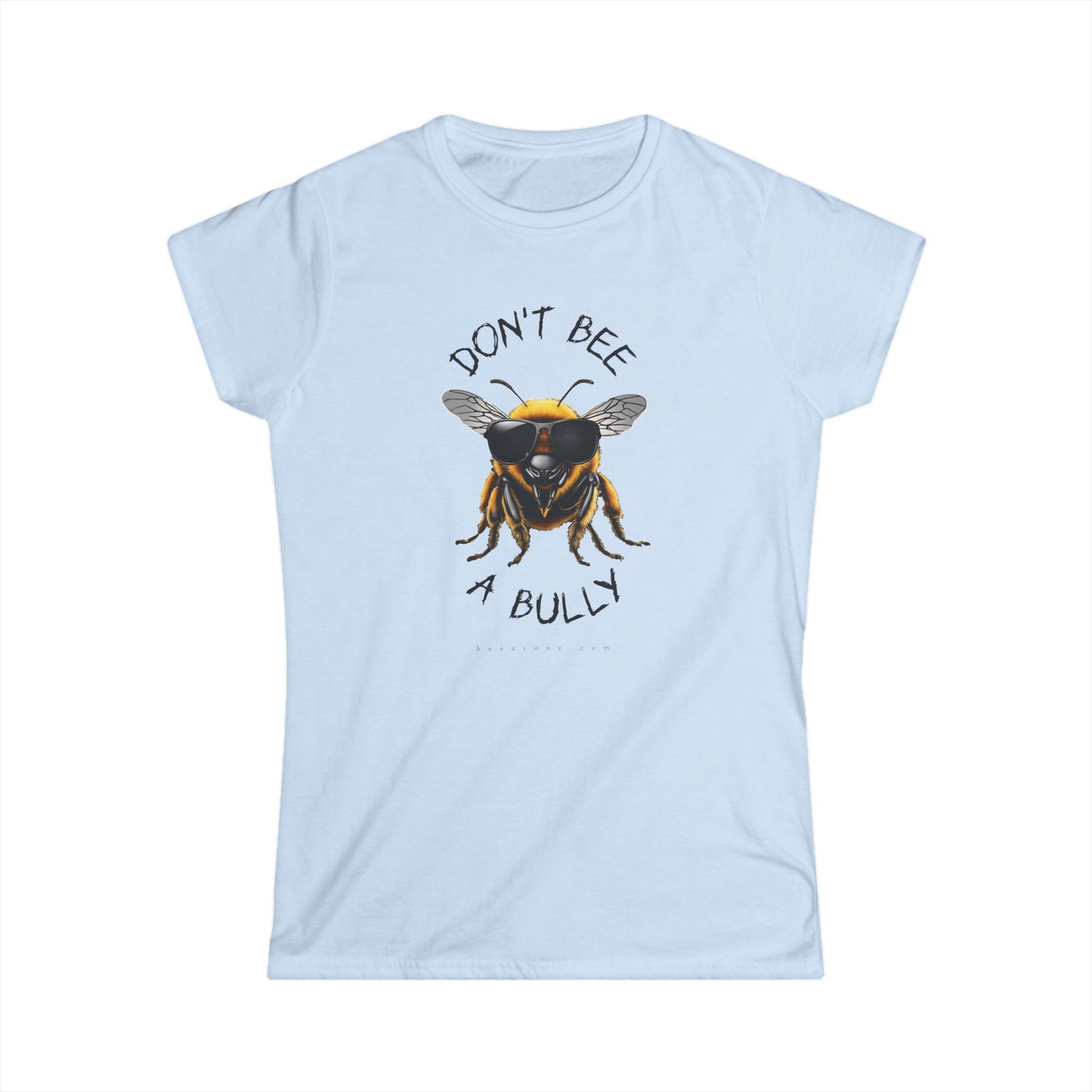 Don't bee a bully beeasone Women's short sleeve light color selection Softstyle T-shirt available in diff colors