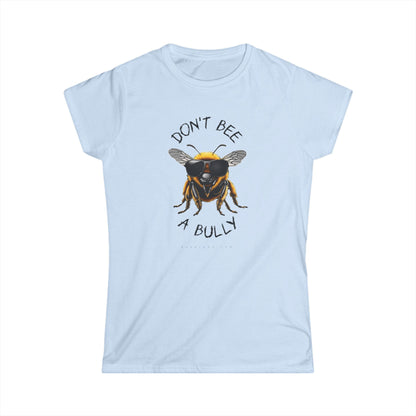 Don't bee a bully beeasone Women's short sleeve light color selection Softstyle T-shirt available in diff colors