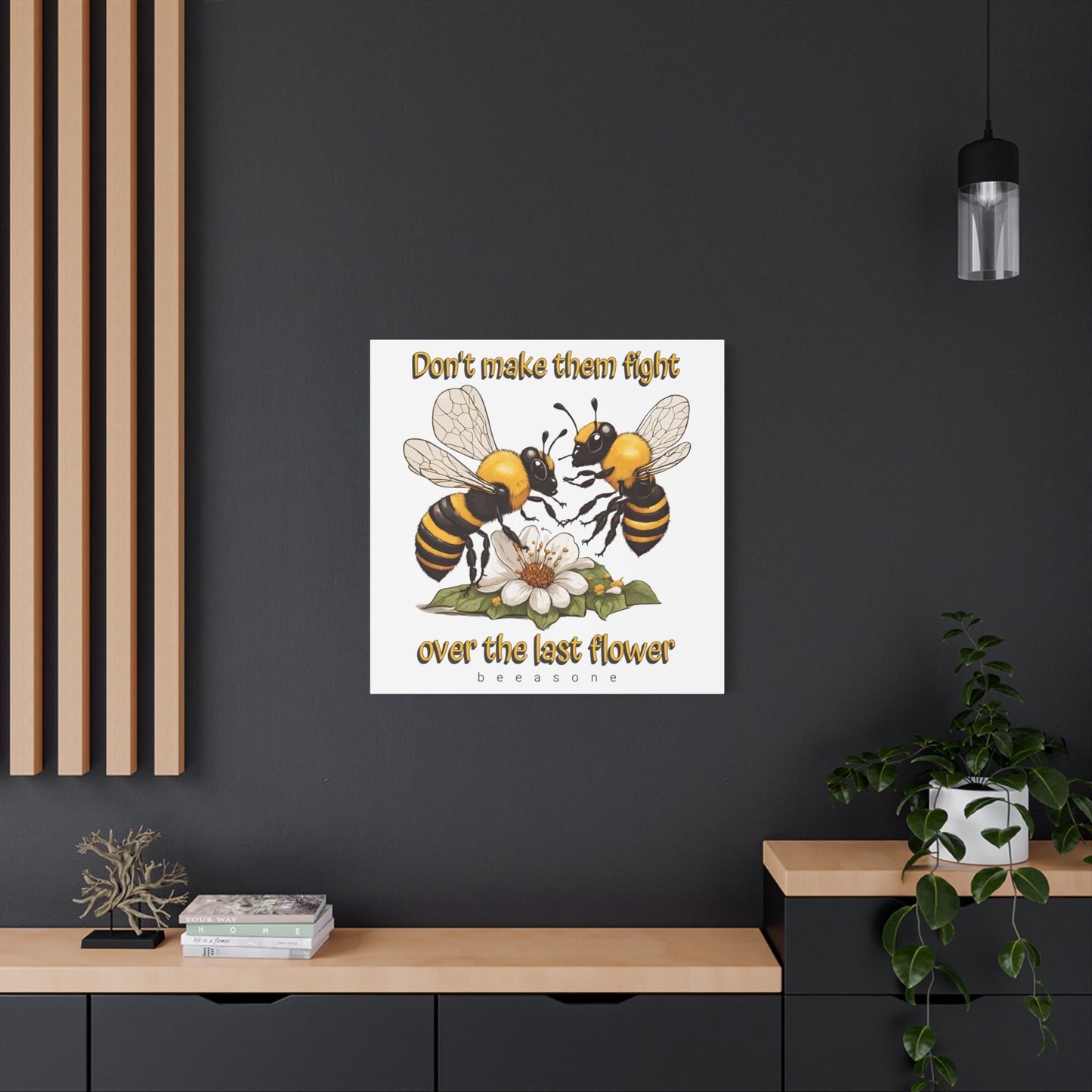 Don't make them fight over the last flower beeasone print on canvas with hanging kit