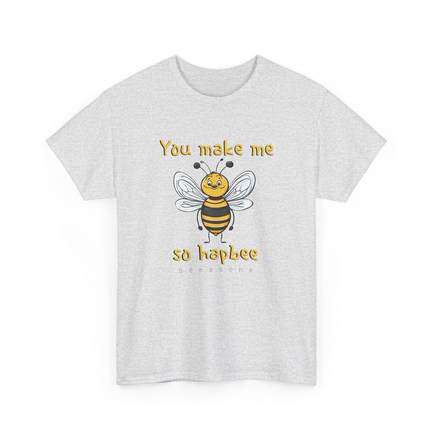 You Make Me So Hapbee beeasone Unisex Heavy Cotton T-shirt available in diff colors and sizes