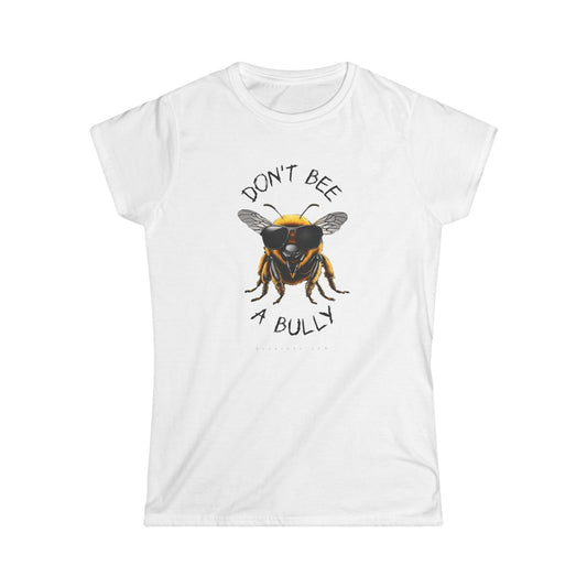 Don't bee a bully beeasone Women's short sleeve light color selection Softstyle T-shirt available in diff colors