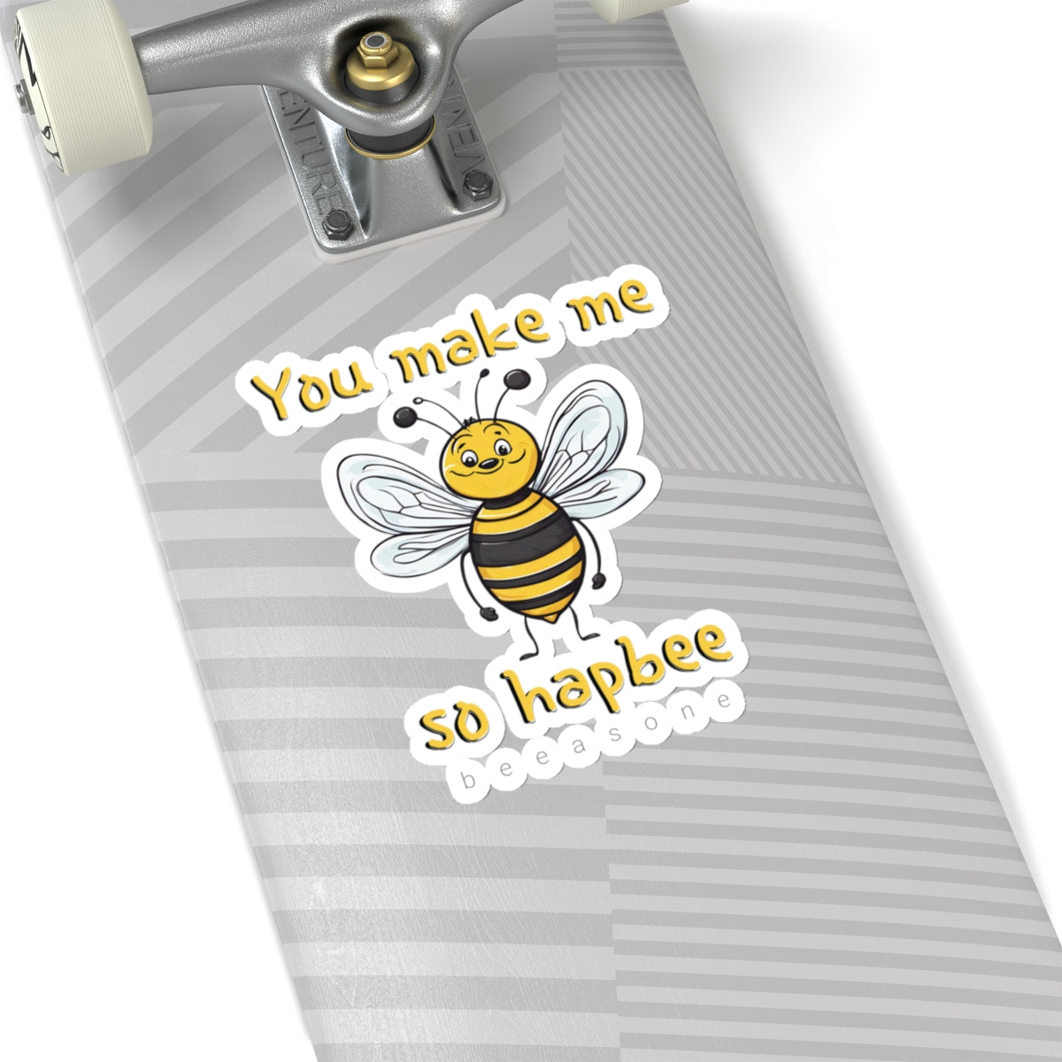 You make me so hapbee beeasone Sticker