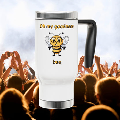 Oh my goodness bee beeasone Stainless Steel Travel Mug with Handle, 14oz (410mls) Special Edition